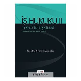 İŞ HUKUKU 2 - TOPLU İŞ İLIŞKILERI - ÜNAL NARMANLIOĞLU