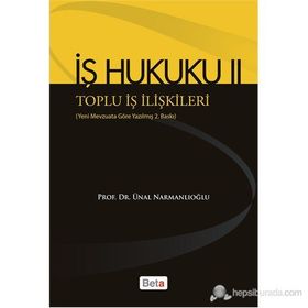 İŞ HUKUKU 2 - TOPLU İŞ İLIŞKILERI - ÜNAL NARMANLIOĞLU