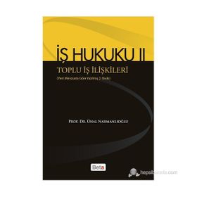İŞ HUKUKU 2 - TOPLU İŞ İLIŞKILERI - ÜNAL NARMANLIOĞLU