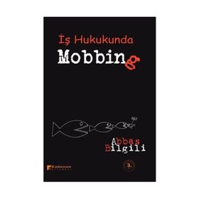 İŞ HUKUKU AÇISINDAN MOBBING (PSIKOLOJIK TACIZ) - ABBAS BILGILI