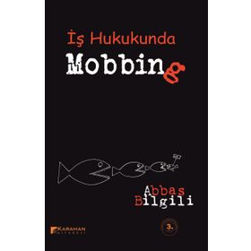 İŞ HUKUKU AÇISINDAN MOBBING (PSIKOLOJIK TACIZ) - ABBAS BILGILI