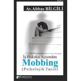 İŞ HUKUKU AÇISINDAN MOBBING (PSIKOLOJIK TACIZ) - ABBAS BILGILI