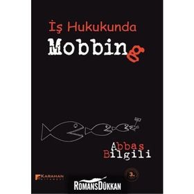 İŞ HUKUKU AÇISINDAN MOBBING (PSIKOLOJIK TACIZ) - ABBAS BILGILI