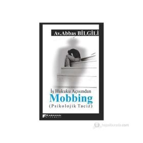 İŞ HUKUKU AÇISINDAN MOBBING (PSIKOLOJIK TACIZ) - ABBAS BILGILI