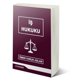 İş Hukuku - Ömer Faruk Aslan