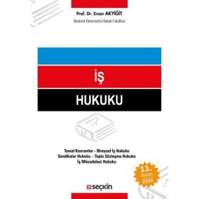 İŞ HUKUKU TÜRK ÇALIŞMA HUKUKU UYGULAMASI - FARUK ANDAÇ