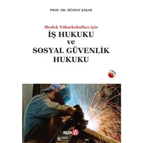 İş Hukuku ve Sosyal Güvenlik Hukuku - Müjdat Şakar