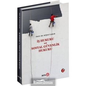 İş Hukuku ve Sosyal Güvenlik Hukuku - Müjdat Şakar