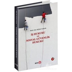 İş Hukuku ve Sosyal Güvenlik Hukuku - Müjdat Şakar