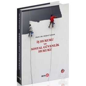 İş Hukuku ve Sosyal Güvenlik Hukuku - Müjdat Şakar
