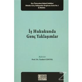 İş Hukukunda Genç Yaklaşımlar - Tankut Centel