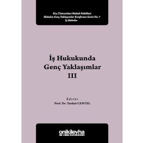 İş Hukukunda Genç Yaklaşımlar - Tankut Centel