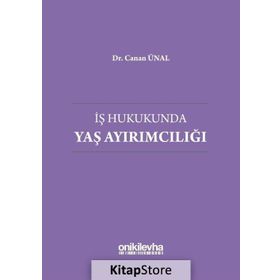 İş Hukukunda Yaş Ayırımcılığı - Canan Ünal