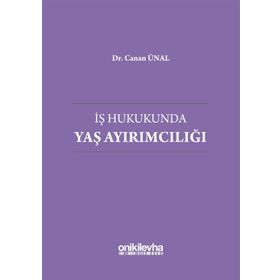 İş Hukukunda Yaş Ayırımcılığı - Canan Ünal
