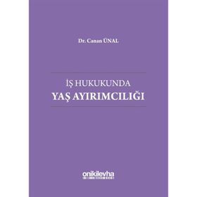 İş Hukukunda Yaş Ayırımcılığı - Canan Ünal