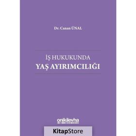 İş Hukukunda Yaş Ayırımcılığı - Canan Ünal