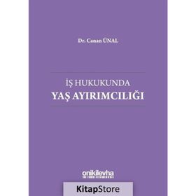 İş Hukukunda Yaş Ayırımcılığı - Canan Ünal