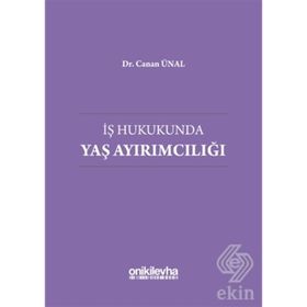 İş Hukukunda Yaş Ayırımcılığı - Canan Ünal