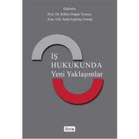 İş Hukukunda Yeni Yaklaşımlar Beta Yayınları