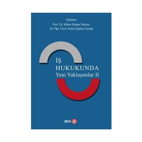 İş Hukukunda Yeni Yaklaşımlar Beta Yayınları