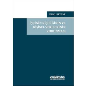 İş İlişkisinde İşçinin Kişisel Verilerinin Korunması - Selen Uncular