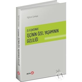İş İlişkisinde İşçinin Özel Yaşamının Gizliliği - Yiğitcan Çankaya