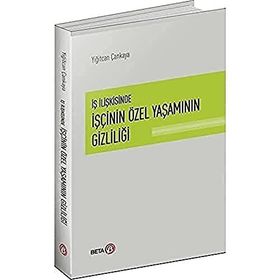 İş İlişkisinde İşçinin Özel Yaşamının Gizliliği - Yiğitcan Çankaya