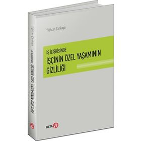 İş İlişkisinde İşçinin Özel Yaşamının Gizliliği - Yiğitcan Çankaya