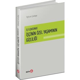 İş İlişkisinde İşçinin Özel Yaşamının Gizliliği - Yiğitcan Çankaya