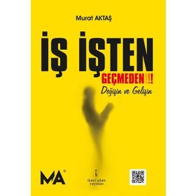 İş İşten Geçmeden! - Murat Aktaş