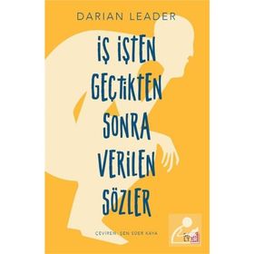 İŞ İŞTEN GEÇTİKTEN SONRA VERILEN SÖZLER - DARIAN LEADER