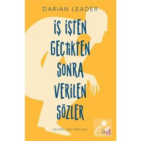 İŞ İŞTEN GEÇTİKTEN SONRA VERILEN SÖZLER - DARIAN LEADER