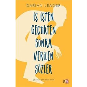 İŞ İŞTEN GEÇTİKTEN SONRA VERILEN SÖZLER - DARIAN LEADER
