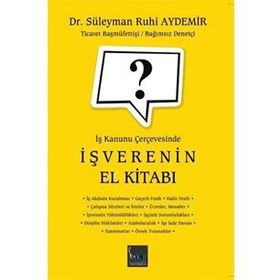 İş Kanunu Çerçevesinde İşverenin El Kitabı - Süleyman Ruhi Aydemir