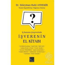 İş Kanunu Çerçevesinde İşverenin El Kitabı - Süleyman Ruhi Aydemir