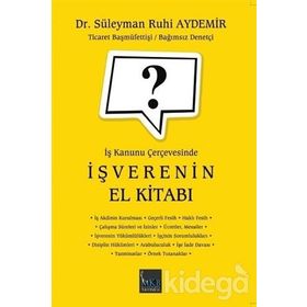 İş Kanunu Çerçevesinde İşverenin El Kitabı - Süleyman Ruhi Aydemir