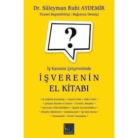 İş Kanunu Çerçevesinde İşverenin El Kitabı - Süleyman Ruhi Aydemir