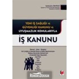 İŞ KANUNU YENI İŞ SAĞLIĞI VE GÜVENLIĞI KANUNU VE UYUŞMAZLIK KONULARIYLA - SELAHATTIN BAYRAM