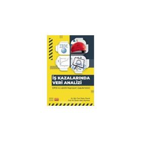 İş Kazalarında Veri Analizi SPSS ve Lojistik Regresyon Uygulamaları Nobel Bilimsel Eserler