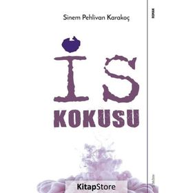 İs Kokusu Sinem Pehlivan Karakoç