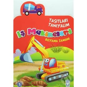 İş Makineleri - Boyama Zamanı - Taşıtları Tanıyalım - Kolektif