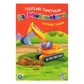 İş Makineleri - Boyama Zamanı - Taşıtları Tanıyalım - Kolektif
