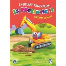İş Makineleri - Boyama Zamanı - Taşıtları Tanıyalım - Kolektif
