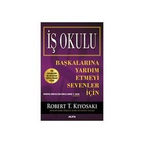 İş Okulu - Robert T. Kiyosaki Sharon L. Lechter