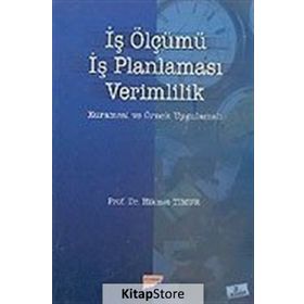 İŞ ÖLÇÜMÜ İŞ PLANLAMASI VERIMLILIK - HIKMET TIMUR