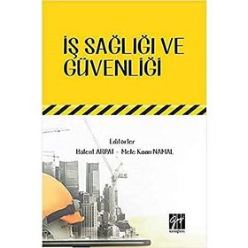 İş Sağlığı Güvenliği - Bülent Arpat Mete Kaan Namal