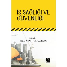 İş Sağlığı Güvenliği - Bülent Arpat Mete Kaan Namal