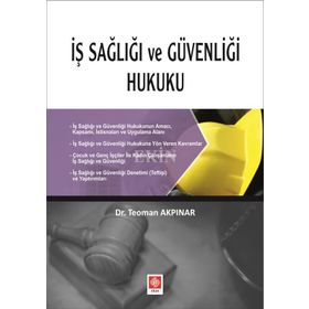 İş Sağlığı ve Güvenliği Hukuku - Teoman Akpınar