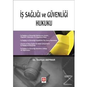 İş Sağlığı ve Güvenliği Hukuku - Teoman Akpınar