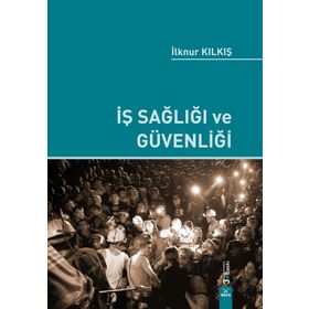 İş Sağlığı ve Güvenliği - İlknur Kılkış
